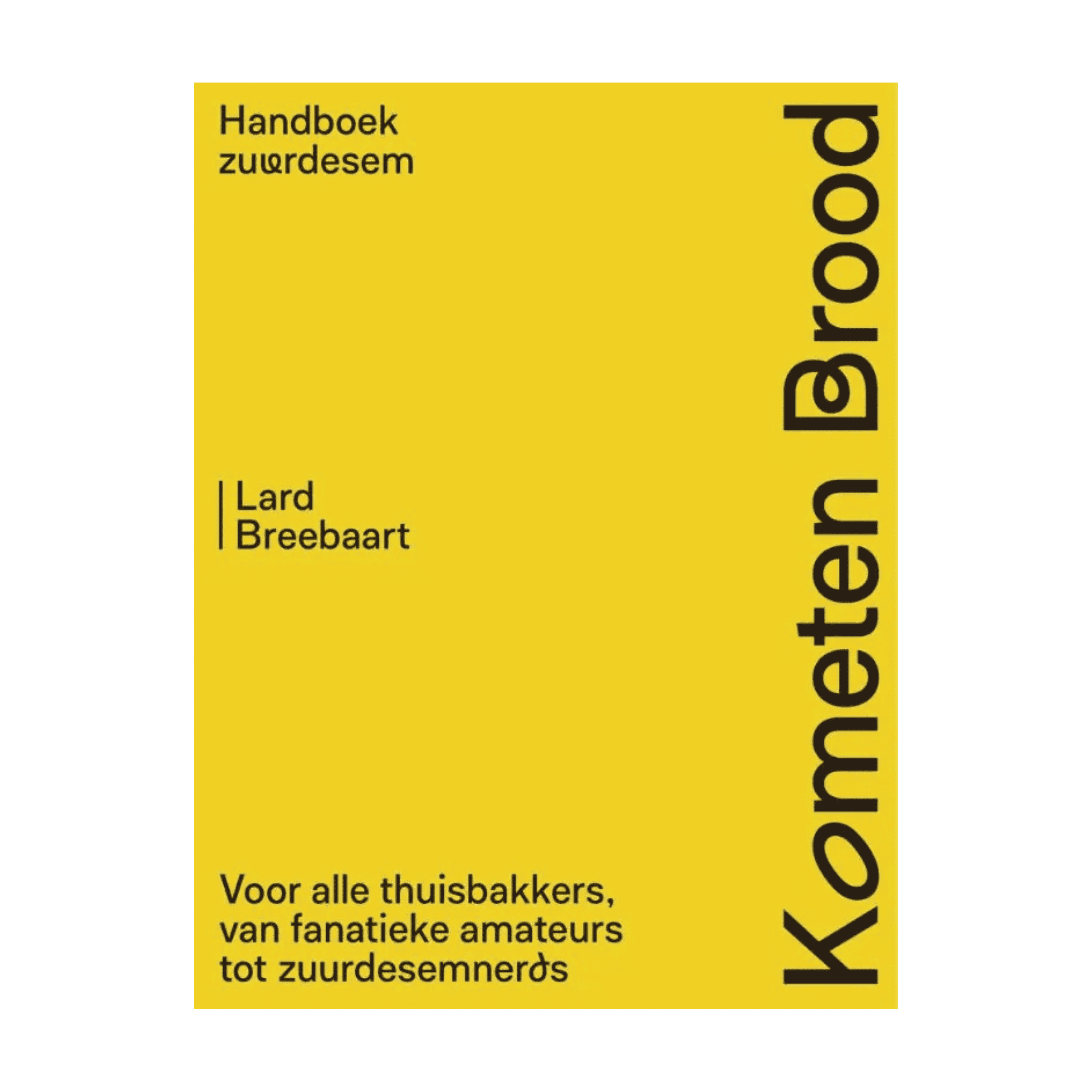 Brood: Handboek Zuurdesem, Lard Breebaart